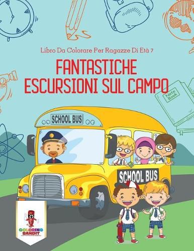 Fantastiche Escursioni Sul Campo: Libro Da Colorare Per Ragazze Di Eta 7