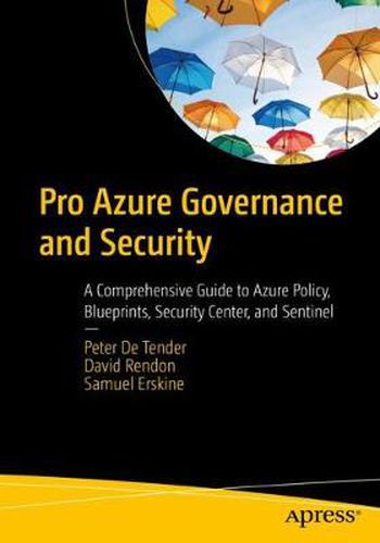 Cover image for Pro Azure Governance and Security: A Comprehensive Guide to Azure Policy, Blueprints, Security Center, and Sentinel