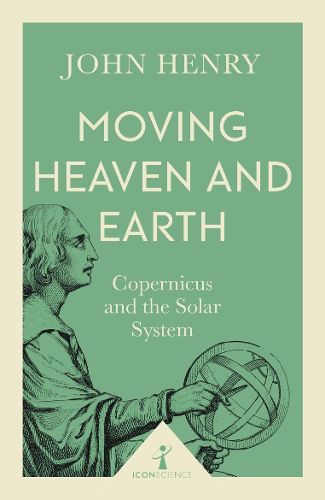 Cover image for Moving Heaven and Earth (Icon Science): Copernicus and the Solar System