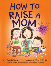 Cover image for How to Raise a Mom