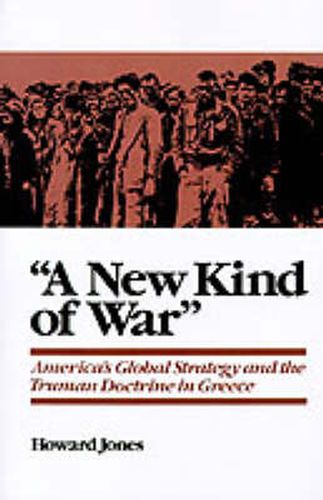 Cover image for A New Kind of War: America's Global Strategy and the Truman Doctrine in Greece