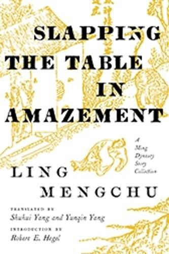 Cover image for Slapping the Table in Amazement: A Ming Dynasty Story Collection