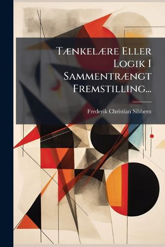 Cover image for Taenkelaere Eller Logik I Sammentraengt Fremstilling...