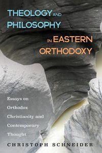 Cover image for Theology and Philosophy in Eastern Orthodoxy: Essays on Orthodox Christianity and Contemporary Thought