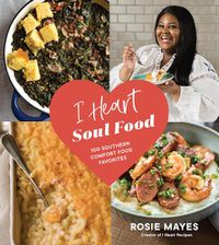 Cover image for I Heart Soul Food: 100 Southern Comfort Food Favorites