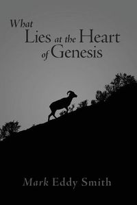 Cover image for What Lies at the Heart of Genesis