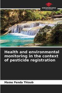 Cover image for Health and environmental monitoring in the context of pesticide registration