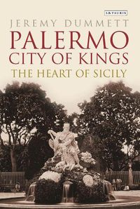 Cover image for Palermo, City of Kings: The Heart of Sicily