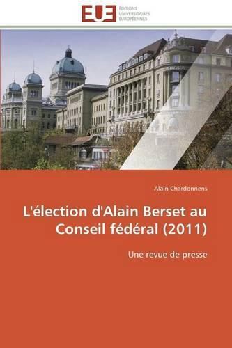 Cover image for L' lection d'Alain Berset Au Conseil F d ral (2011)