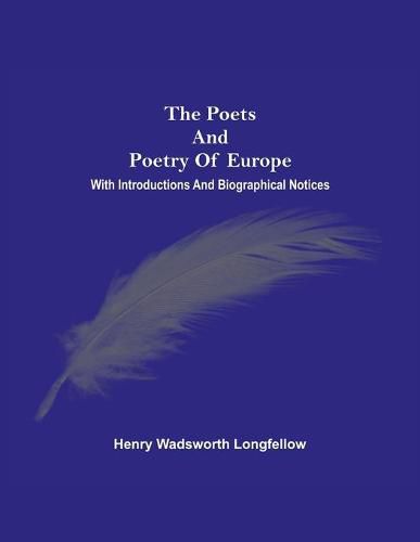 Cover image for The Poets And Poetry Of Europe. With Introductions And Biographical Notices