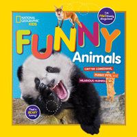 Cover image for National Geographic Kids Funny Animals: Critter Comedians, Punny Pets, and Hilarious Hijinks