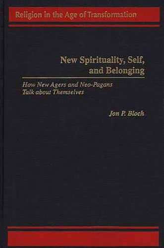 Cover image for New Spirituality, Self, and Belonging: How New Agers and Neo-Pagans Talk about Themselves