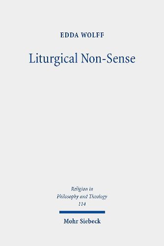 Cover image for Liturgical Non-Sense: Negative Hermeneutics as a Method for Liturgical Studies Based on Liturgical Case Studies of Holy Saturday