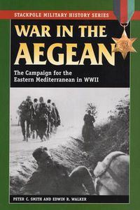 Cover image for War in the Aegean: The Campaign for the Eastern Mediterranean in World War II