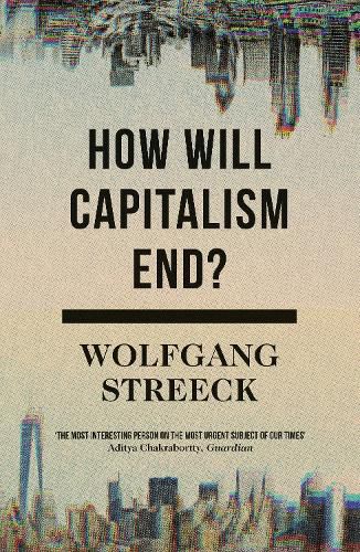 Cover image for How Will Capitalism End?: Essays on a Failing System