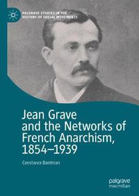 Cover image for Jean Grave and the Networks of French Anarchism, 1854-1939