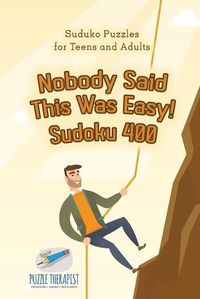 Cover image for Nobody Said This Was Easy! Sudoku 400 Suduko Puzzles for Teens and Adults