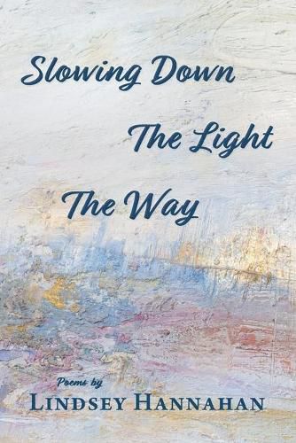 Cover image for Slowing Down The Light The Way