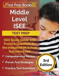 Cover image for Middle Level ISEE Test Prep: ISEE Study Guide with Practice Questions for the Independent School Entrance Exam [3rd Edition]