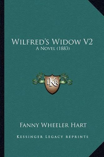 Cover image for Wilfred's Widow V2: A Novel (1883)