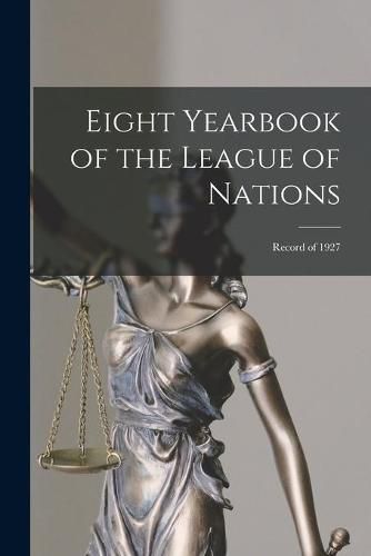 Cover image for Eight Yearbook of the League of Nations: Record of 1927