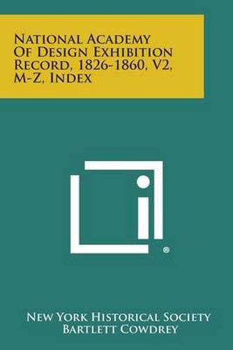 Cover image for National Academy of Design Exhibition Record, 1826-1860, V2, M-Z, Index