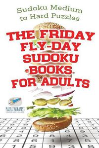 Cover image for The Friday Fly-Day Sudoku Books for Adults Sudoku Medium to Hard Puzzles