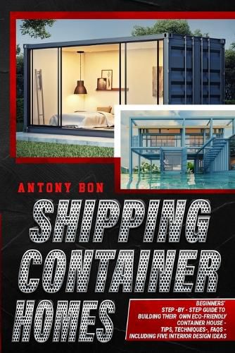 Cover image for Shipping Container Homes: Shipping Container Homes for Beginners: The Ultimate Guide to Shipping Container Home Plans and Designs