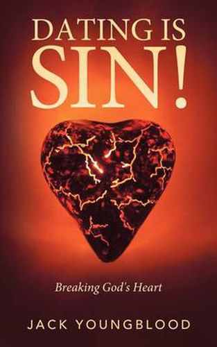 Cover image for Dating Is Sin!: Breaking God's Heart