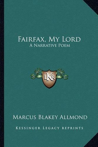 Fairfax, My Lord Fairfax, My Lord: A Narrative Poem a Narrative Poem