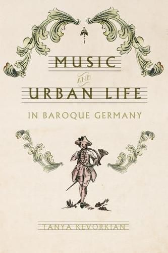 Cover image for Music and Urban Life in Baroque Germany