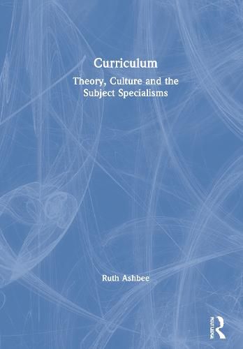 Cover image for Curriculum: Theory, Culture and the Subject Specialisms