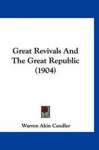 Cover image for Great Revivals and the Great Republic (1904)