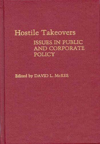 Cover image for Hostile Takeovers: Issues in Public and Corporate Policy