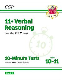 Cover image for 11+ CEM 10-Minute Tests: Verbal Reasoning - Ages 10-11 Book 1 (with Online Edition)