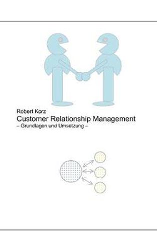 Cover image for Customer Relationship Management: Grundlagen und Umsetzung