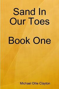 Cover image for Sand In Our Toes Book One