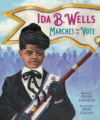 Cover image for Ida B. Wells Marches for the Vote
