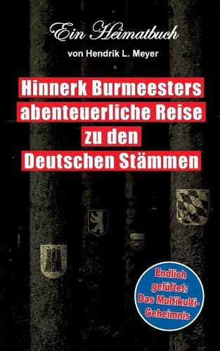 Cover image for Hinnerk Burmeesters abenteuerliche Reise zu den Deutschen Stammen: Ein Heimatbuch von Hendrik L. Meyer