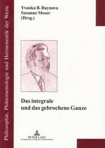 Das Integrale Und Das Gebrochene Ganze: Zum 100. Geburtstag Von Leo Gabriel