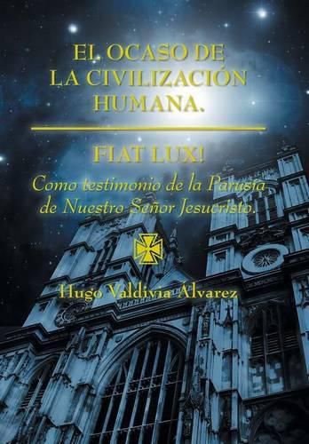 Cover image for El ocaso de la civilizacion humana.: Fiat Lux!