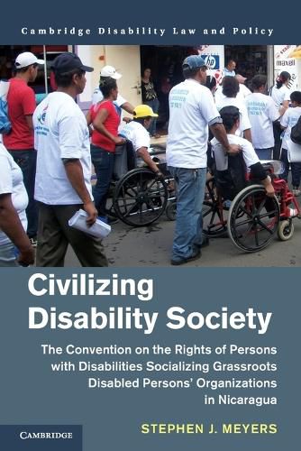 Cover image for Civilizing Disability Society: The Convention on the Rights of Persons with Disabilities Socializing Grassroots Disabled Persons' Organizations in Nicaragua