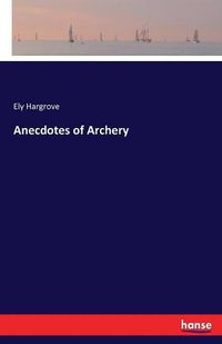 Cover image for Anecdotes of Archery