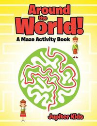 Cover image for Around the World! A Maze Activity Book