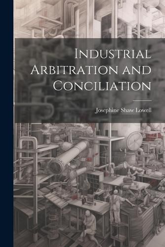 Cover image for Industrial Arbitration and Conciliation