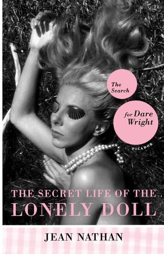 Cover image for The Secret Life of the Lonely Doll: The Search for Dare Wright