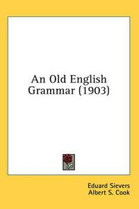 Cover image for An Old English Grammar (1903)