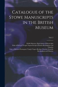 Cover image for Catalogue of the Stowe Manuscripts in the British Museum; Vol. 2