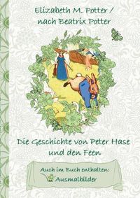 Cover image for Die Geschichte von Peter Hase und die Feen (inklusive Ausmalbilder, deutsche Erstveroeffentlichung! )