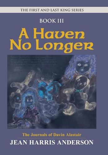 Cover image for A Haven No Longer: The First and Last King Series